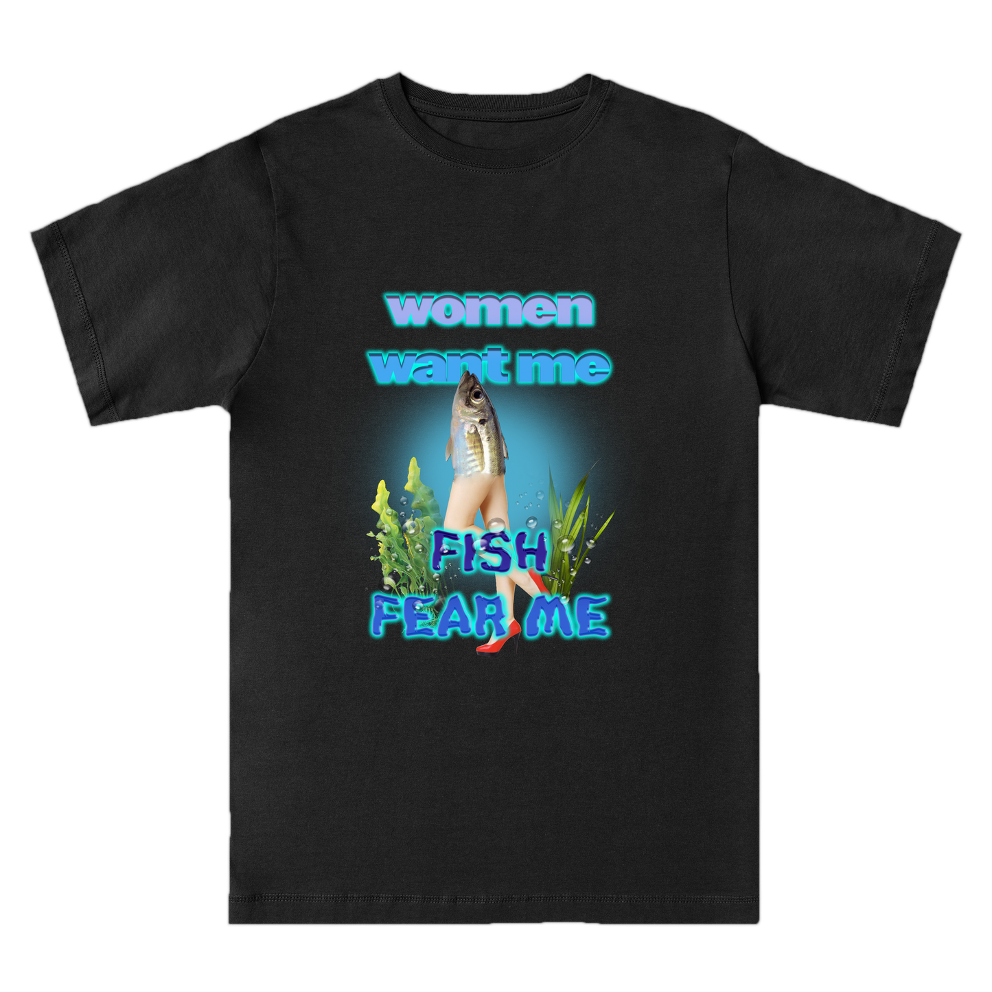 Women want me fish fear me - tricou