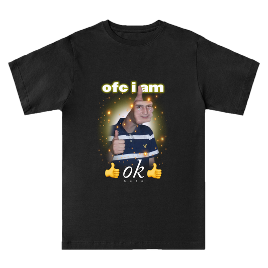 ofc i am ok - tricou