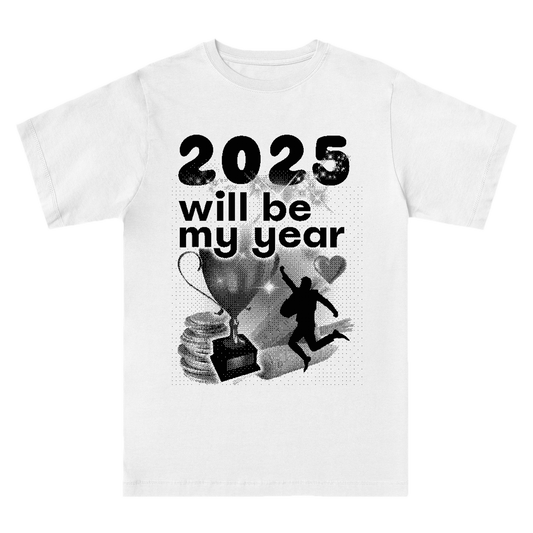 2025 must be my year - tricou