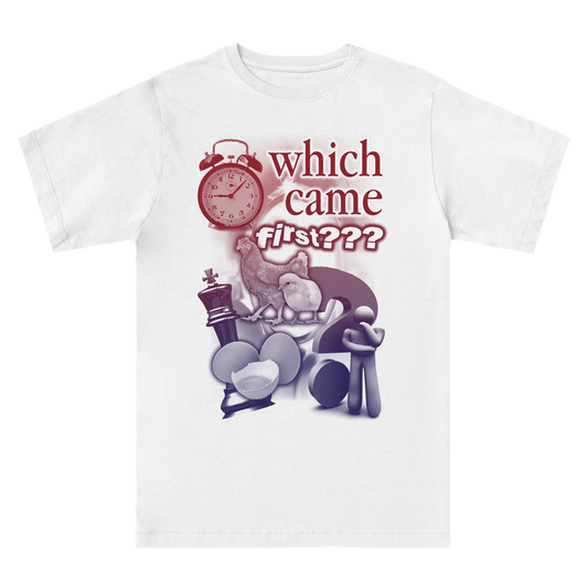 wHICH CAME FIRST? - tricou